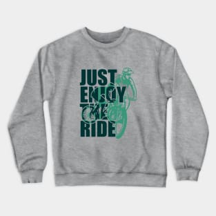 Bike Life Just Enjoy the Ride Crewneck Sweatshirt